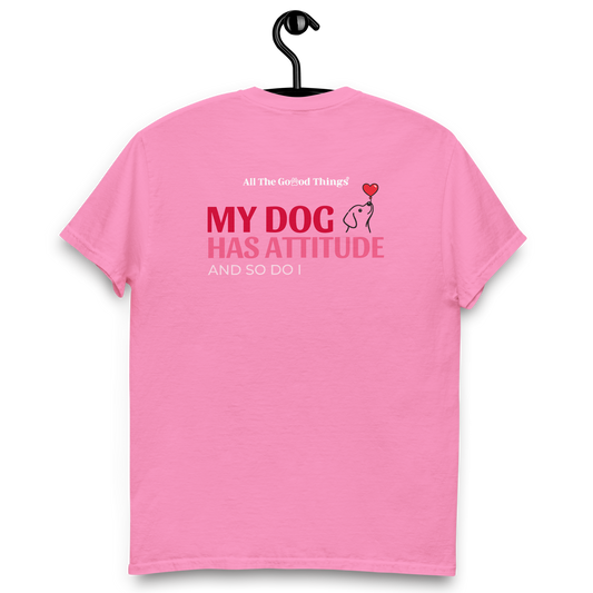 "My Dog has attitude, and so do I" T-shirt Pink