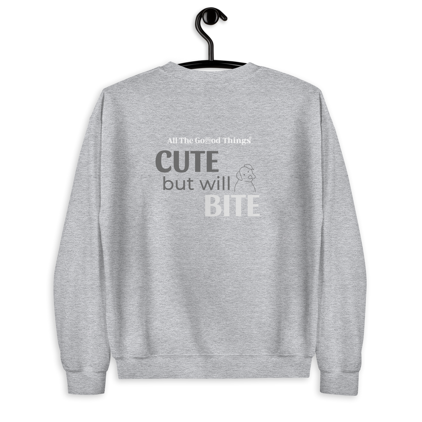 "Cute but will bite" Grey Sweatshirt