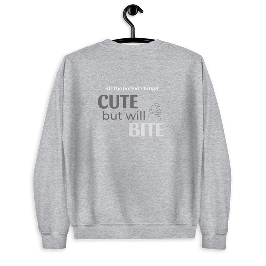 "Cute but will bite" Grey Sweatshirt