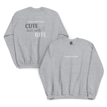 "Cute but will bite" Grey Sweatshirt